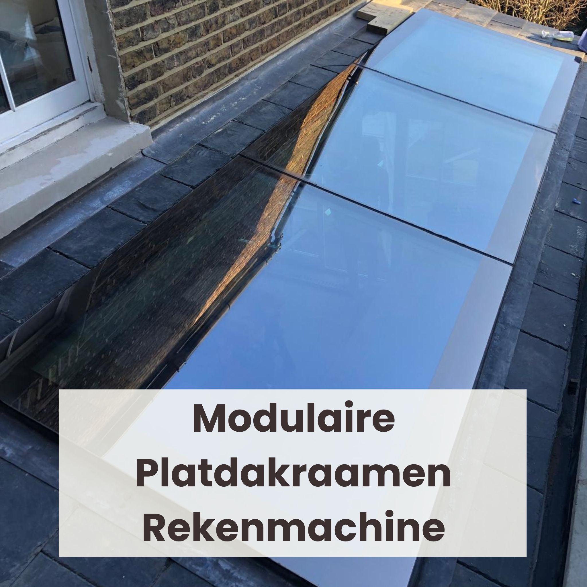 Modulaire Platdakraam op maat – Frameless Modulaire Platdakraam