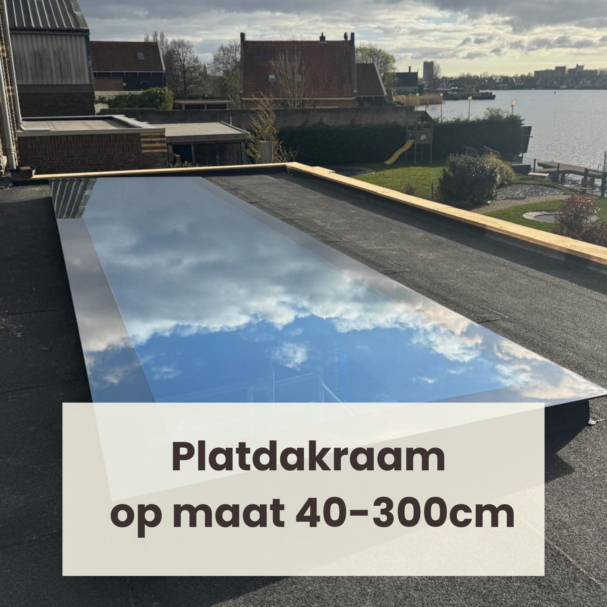 Platdakraam op maat 40-300cm - Normale maat, Driedubbel glas, U-waarde: 0,9 W/m²K